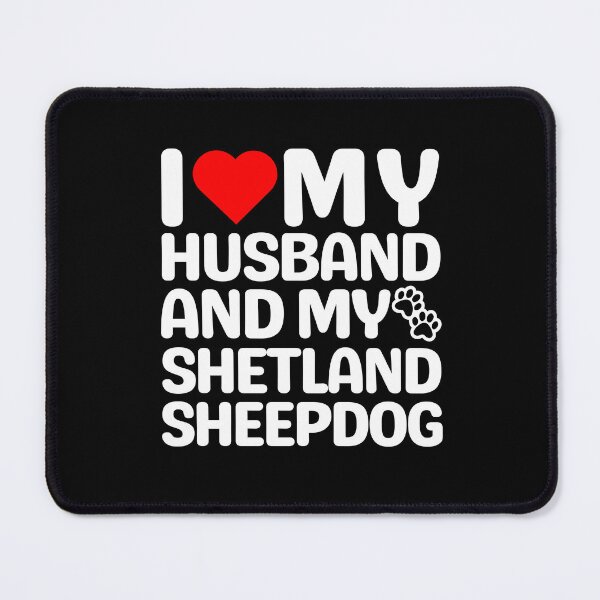 Item preview, I Love My Husband And My Shetland Sheepdog designed and sold by TheAnimalZ00.