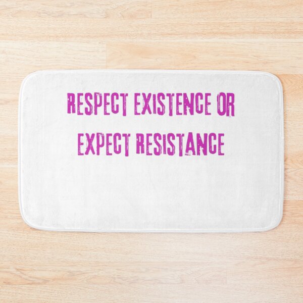 Item preview, Respect Existence Or Expect Resistance designed and sold by Shivam Arora.