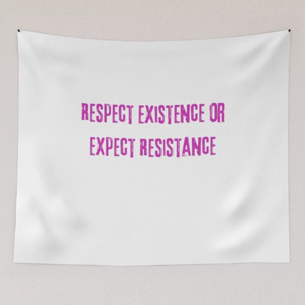 Item preview, Respect Existence Or Expect Resistance designed and sold by Shivam Arora.