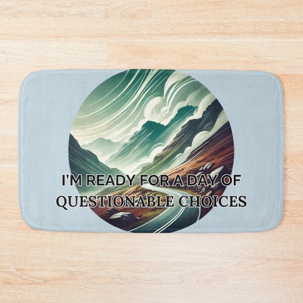 Item preview, Ready for a Day of Questionable Choices designed and sold by Design Delinquent.