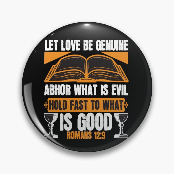 Item preview, Let Love Be Genuine Abhor What Is Evil Hold Fast To What Is Good designed and sold by Roland1980.