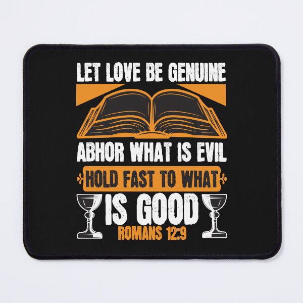 Item preview, Let Love Be Genuine Abhor What Is Evil Hold Fast To What Is Good designed and sold by Roland1980.