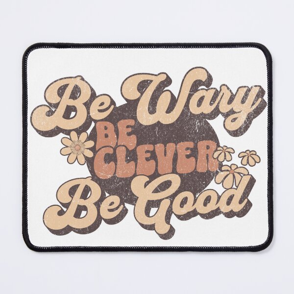 Item preview, Be Wary Be Clever Be Good designed and sold by XanaduHills.