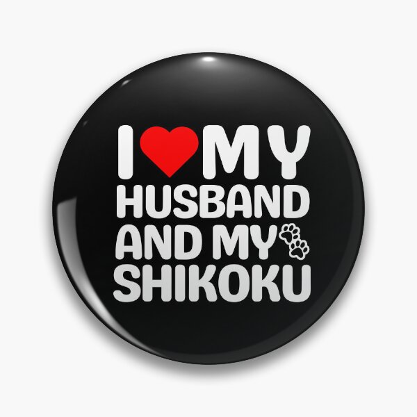 Item preview, I Love My Husband And My Shikoku designed and sold by TheAnimalZ00.