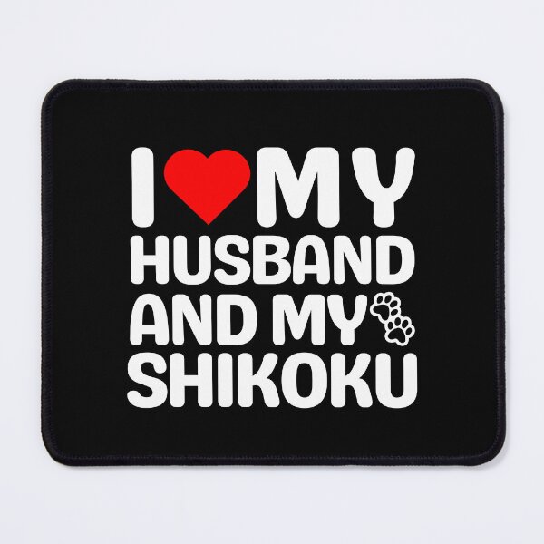 Item preview, I Love My Husband And My Shikoku designed and sold by TheAnimalZ00.