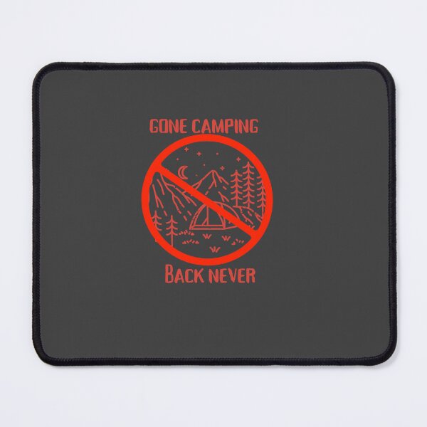 Item preview, Camping Design: "Gone Camping Back Never", Great for People who dislike Camping designed and sold by JaarebisiA11.