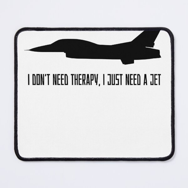 Item preview, I Don’t Need Therapy, I Just Need a Jet. Fighter jet design designed and sold by AestheticBoutiq.