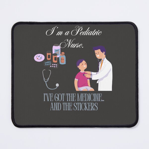 Item preview, Pediatric Nurse Design "I'm a Pediatric Nurse, I've got the Medicine..... and the Stickers", Perfect for Pediatric Nurses designed and sold by JaarebisiA11.