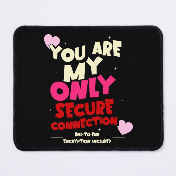 Item preview, You Are My Only Secure Connection – Cute Tech Love Design designed and sold by Teacher2Nerds.
