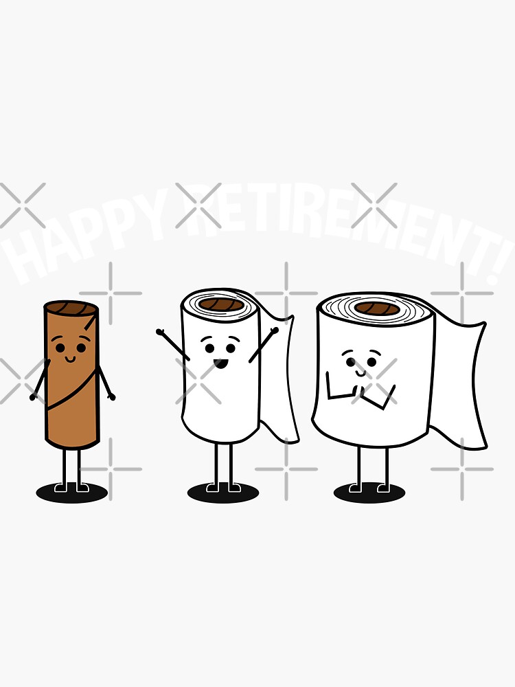Happy Retirement Empty Toilet Paper Roll Funny Graphic Sticker For happy-retirement-empty-toilet-paper-roll-funny-graphic-sticker-for