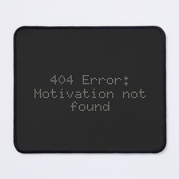 Item preview, 404 Error: Motivation not found designed and sold by Ninjacatoff.