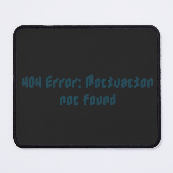 Item preview, 404 Error: Motivation not found designed and sold by Ninjacatoff.