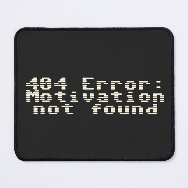 Item preview, 404 Error: Motivation not found designed and sold by Ninjacatoff.
