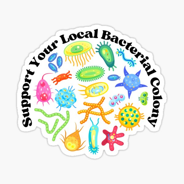 Item preview, Support your local bacterial colony designed and sold by GnomelyDragon.