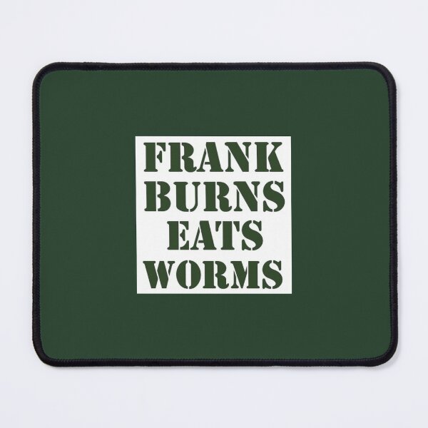 Item preview, Frank Burns Eats Worms, MASH 4077 designed and sold by ChloeRouhani.