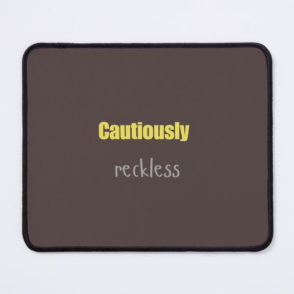 Item preview, Cautiously reckless designed and sold by Monem-RASH.