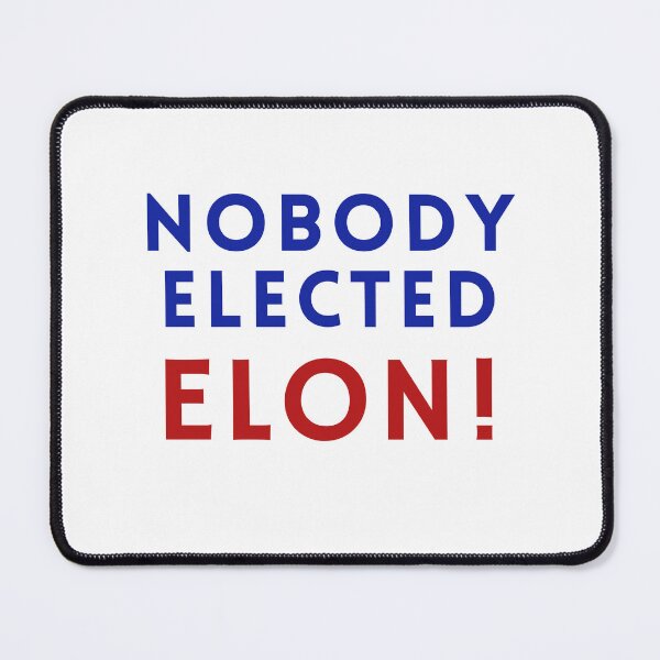 Item preview, Nobody Elected Elon designed and sold by NDaZone.
