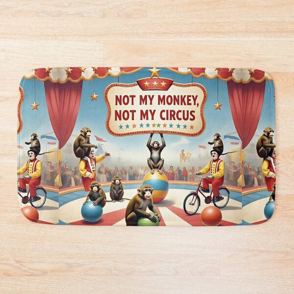 Item preview, Not My Monkey Not My Circus designed and sold by ChattyKathieGifts.