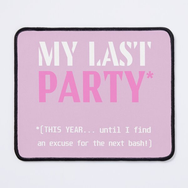 Item preview, Party. My Last Party. Mental quotes. Meme Party. Party Joke. designed and sold by bekksa.