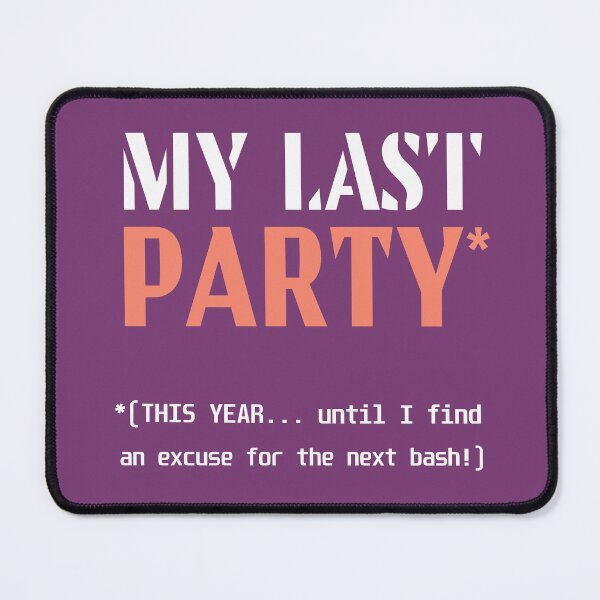 Item preview, Party. My Last Party. Mental quotes. Meme Party. Party Joke. designed and sold by bekksa.