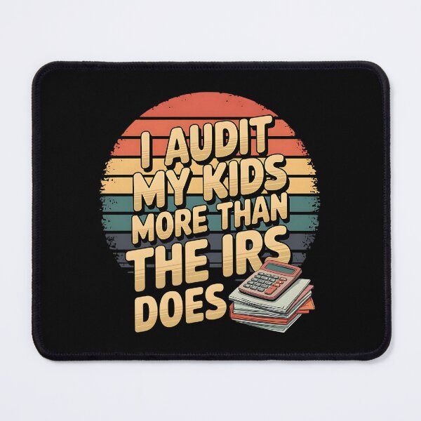 Item preview, I Audit My Kids More Than The IRS Does Accountant Mom designed and sold by DomTeesHaven.