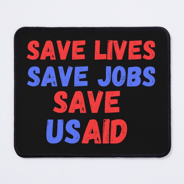Item preview, Save Lives Save Jobs Save Usaid US Agency International Development T-shirt designed and sold by ViviWyco.