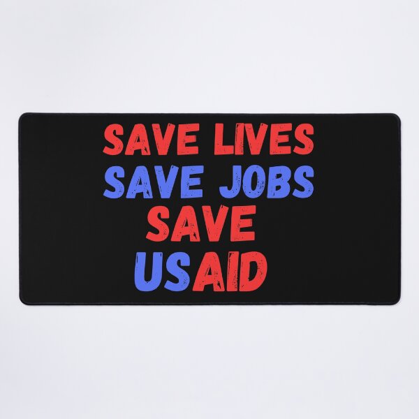 Item preview, Save Lives Save Jobs Save Usaid US Agency International Development T-shirt designed and sold by ViviWyco.