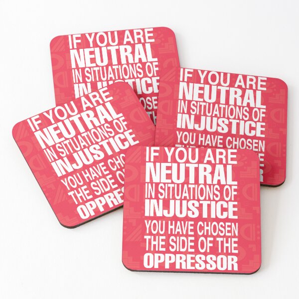Item preview, Desmond Tutu Quotes If you are neutral in situations of injustice you have chosen the side of the oppressor designed and sold by iziHumor.