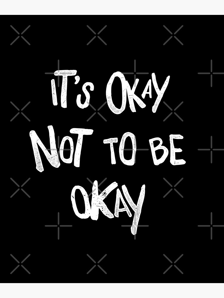 it-s-okay-not-to-be-okay-mental-health-awareness-poster-for-sale-by