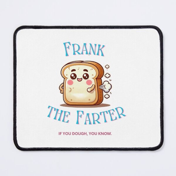 Item preview, Frank the Farter Sourdough Love  designed and sold by If You Dough, You Know.