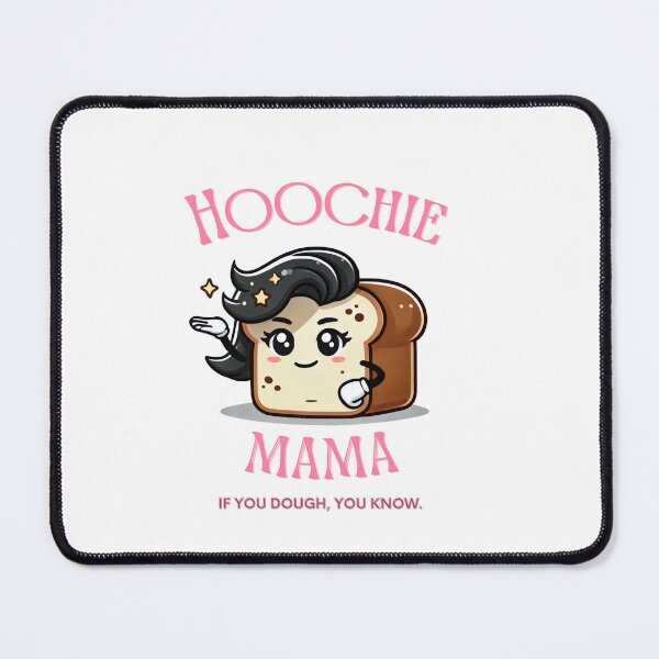 Item preview, Hoochie Mama Sourdough Love  designed and sold by If You Dough, You Know.