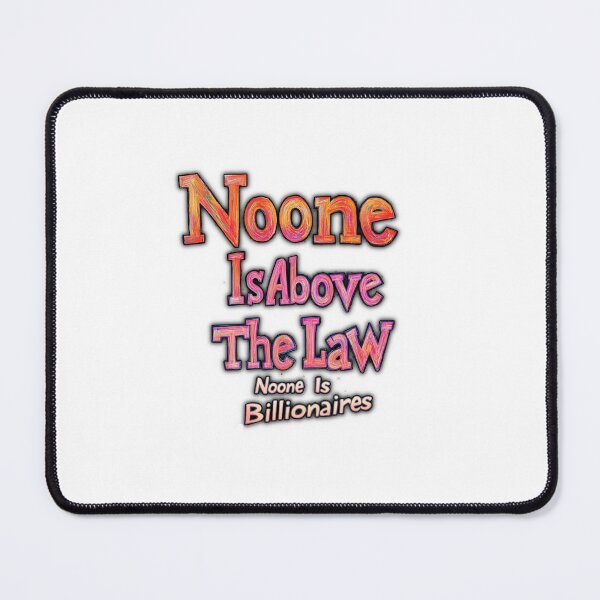 Item preview, Noone Is Above The Law designed and sold by SiggyZiggy.