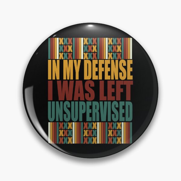 Item preview, In My Defense I Was Left Unsupervised. designed and sold by EunsooLee.