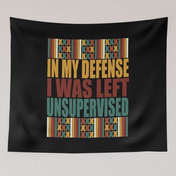 Item preview, In My Defense I Was Left Unsupervised. designed and sold by EunsooLee.