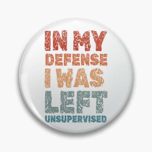 Item preview, In My Defense I Was Left Unsupervised,,, designed and sold by EunsooLee.