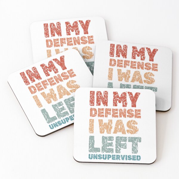 Item preview, In My Defense I Was Left Unsupervised,,, designed and sold by EunsooLee.