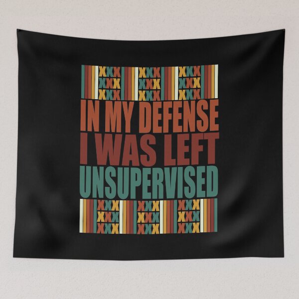 Item preview, In My Defense I Was Left Unsupervised. designed and sold by EunsooLee.