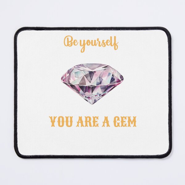 Item preview, Be Yourself, You are a GEM designed and sold by MANIFESTHYPE - Fashion and Accessories.