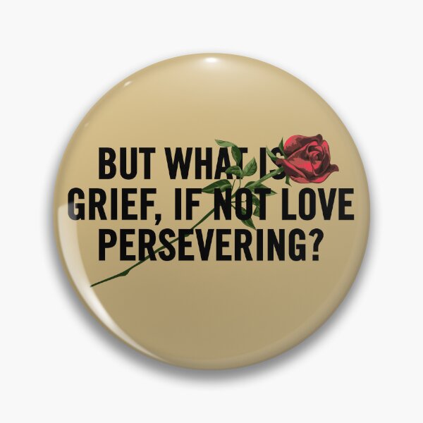 Item preview, "But What is Grief, If Not Love Persevering? - A Heartfelt Grief Quote Design for Healing and Comfort" designed and sold by artworkathome.