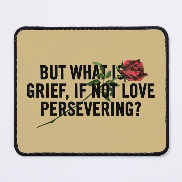Item preview, "But What is Grief, If Not Love Persevering? - A Heartfelt Grief Quote Design for Healing and Comfort" designed and sold by artworkathome.