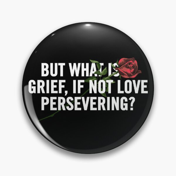 Item preview, "But What is Grief, If Not Love Persevering? - A Heartfelt Grief Quote Design for Healing and Comfort" designed and sold by artworkathome.