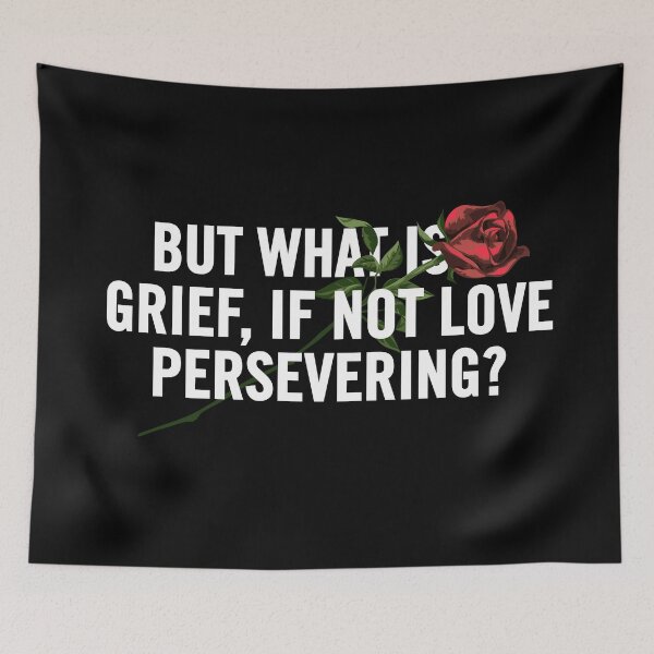 Item preview, "But What is Grief, If Not Love Persevering? - A Heartfelt Grief Quote Design for Healing and Comfort" designed and sold by artworkathome.