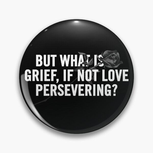Item preview, "But What is Grief, If Not Love Persevering? - A Heartfelt Grief Quote Design for Healing and Comfort" designed and sold by artworkathome.