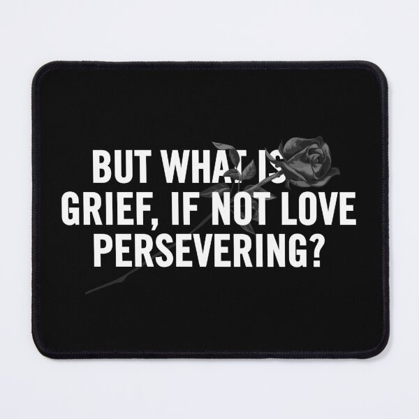 Item preview, "But What is Grief, If Not Love Persevering? - A Heartfelt Grief Quote Design for Healing and Comfort" designed and sold by artworkathome.