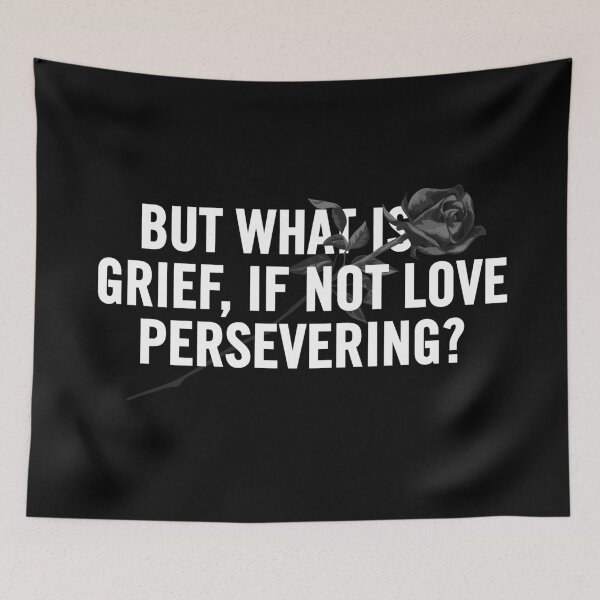 Item preview, "But What is Grief, If Not Love Persevering? - A Heartfelt Grief Quote Design for Healing and Comfort" designed and sold by artworkathome.