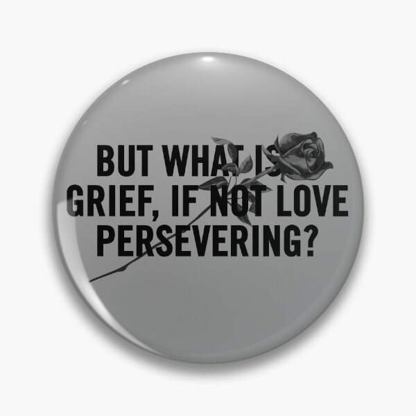 Item preview, "But What is Grief, If Not Love Persevering? - A Heartfelt Grief Quote Design for Healing and Comfort" designed and sold by artworkathome.