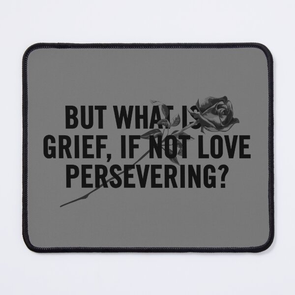 Item preview, "But What is Grief, If Not Love Persevering? - A Heartfelt Grief Quote Design for Healing and Comfort" designed and sold by artworkathome.