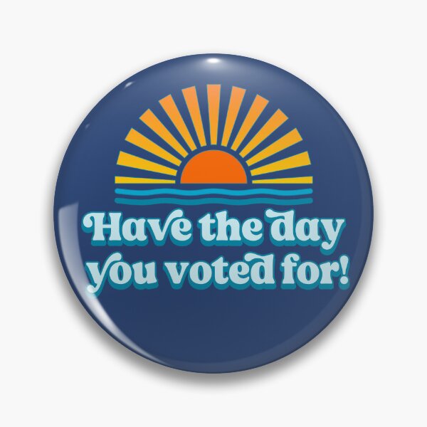 Item preview, Have The Day You Voted For designed and sold by Caring Hearts.
