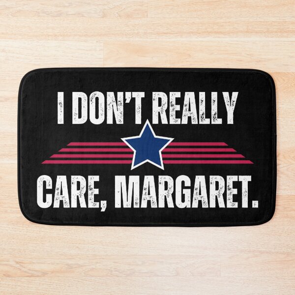 Item preview, I Don't Really Care Margaret designed and sold by NoSpecialShop.
