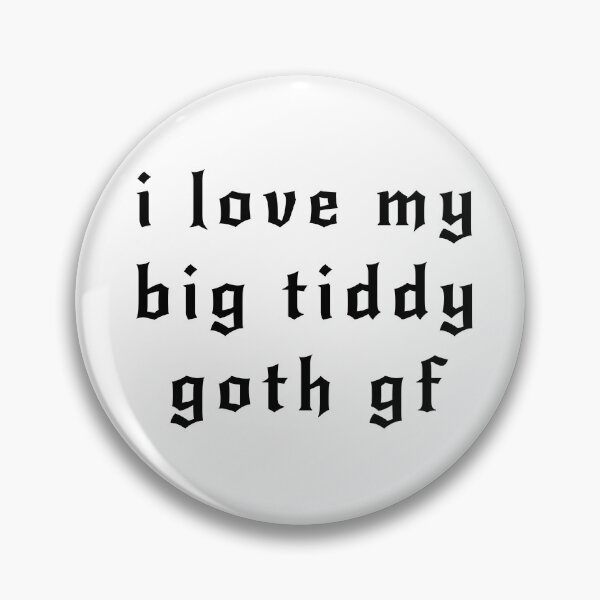 Item preview, i love my big tiddy goth gf designed and sold by PrintsOnThings Co.